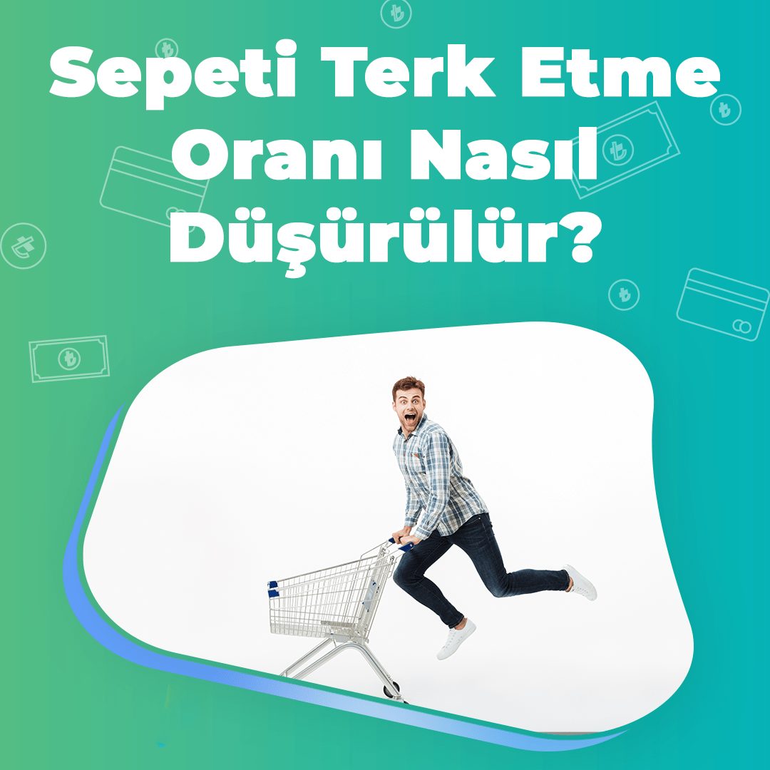 e-ticarette sepeti terk etme oranı