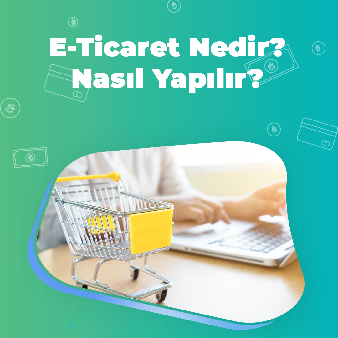 ETicaret Nedir Nasıl Yapılır?