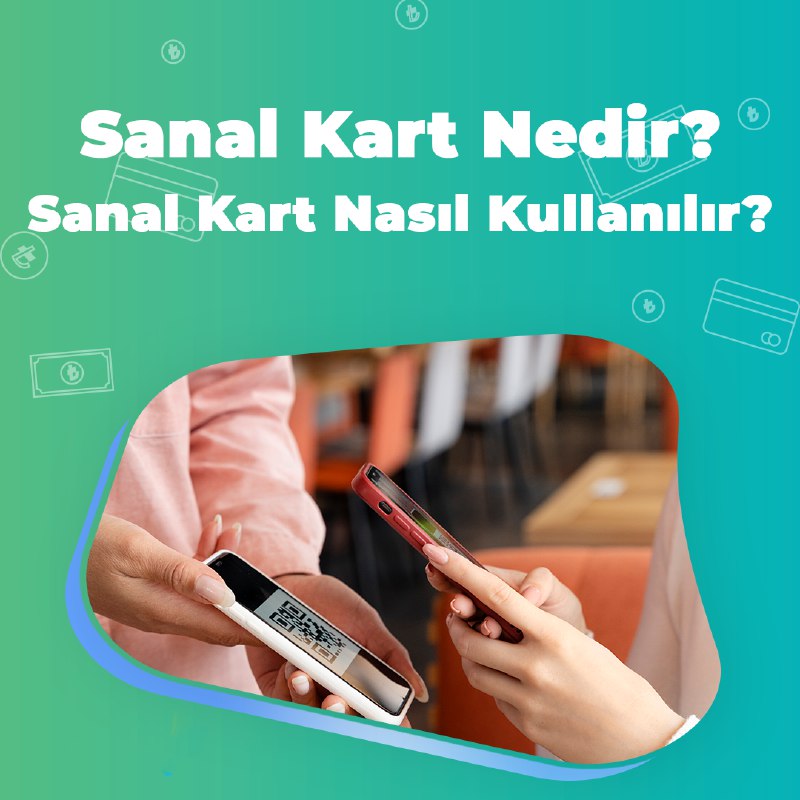 Sanal Kart Nedir? Sanal Kart Nasıl Kullanılır?