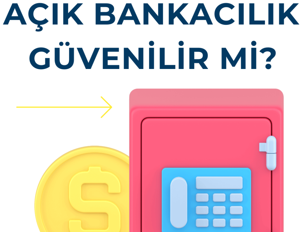 açık bankacılık güvenli mi