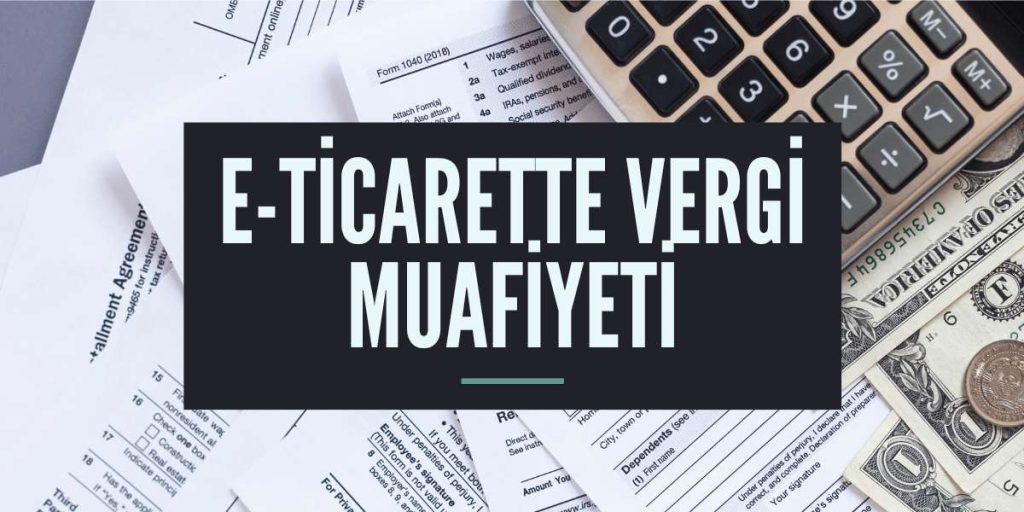 e-ticaret vergi muafiyeti