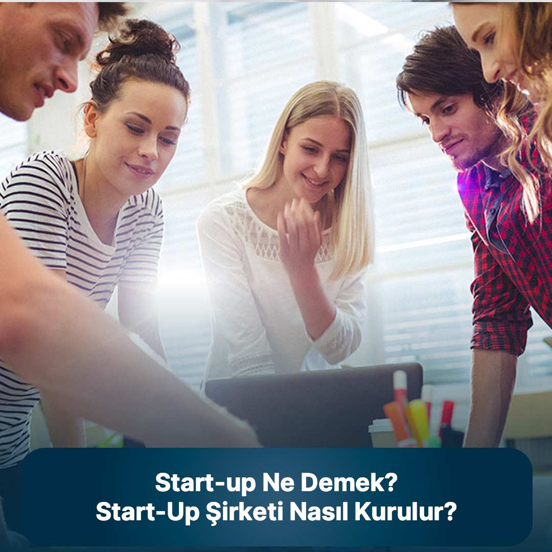 Startup Ne Demek? StartUp Şirketi Nasıl Kurulur?