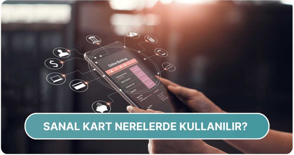 Sanal Kart Nedir? Sanal Kart Nasıl Kullanılır?