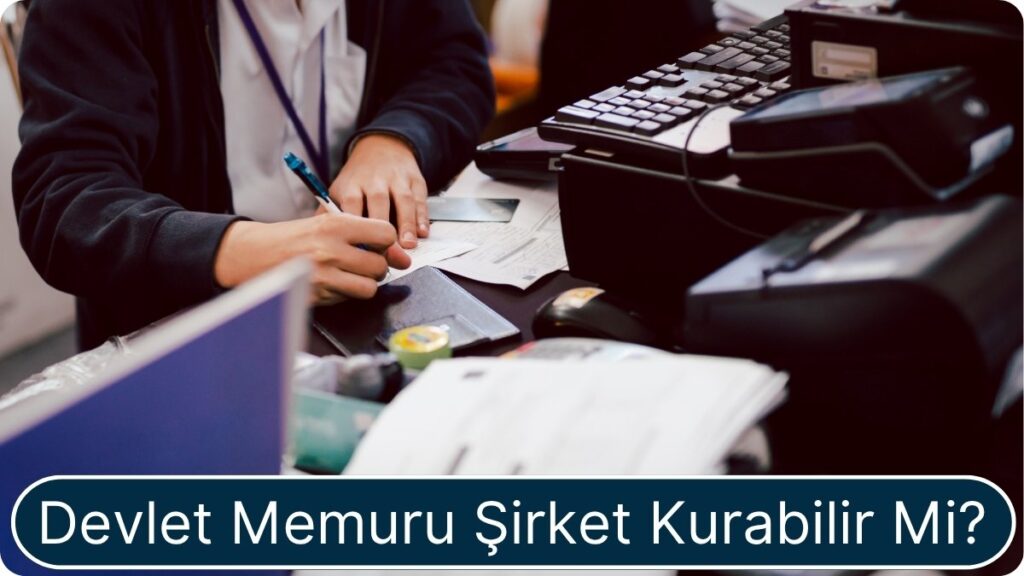 devlet memuru şirket kurabilir mi