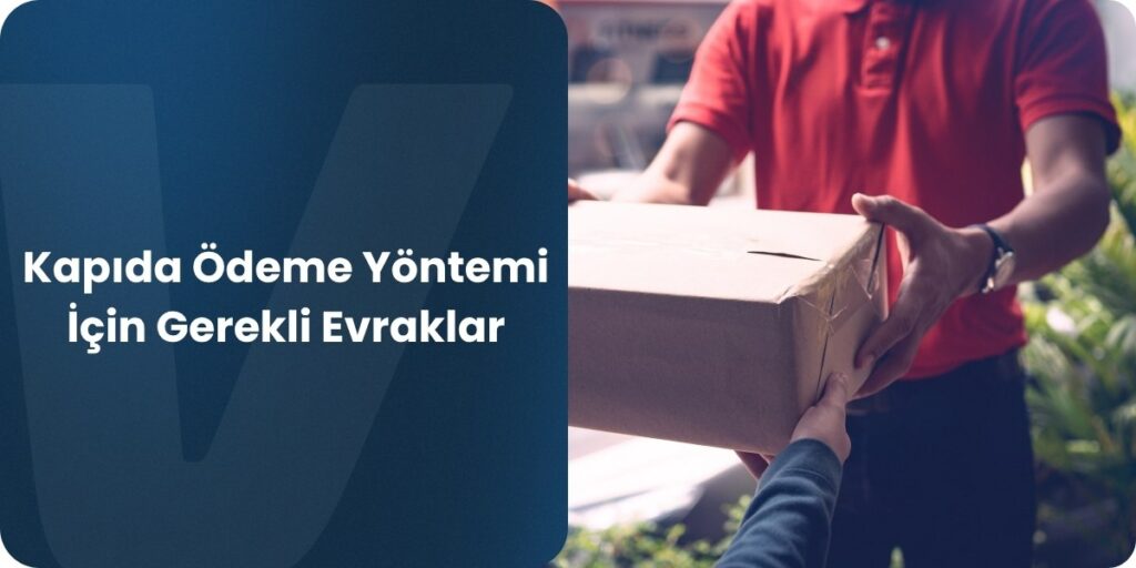kapıda ödeme yöntemi için gerekli evraklar